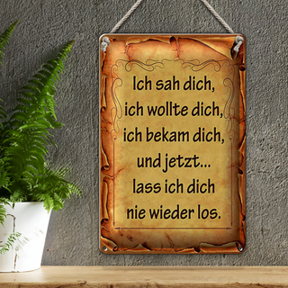 Blechschild Spruch 20x30cm ich sah dich ich bekam dich und