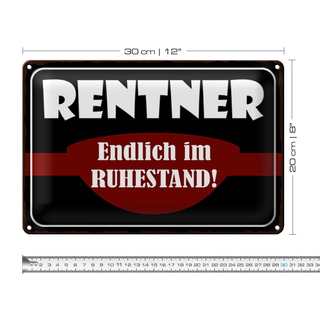 Blechschild Spruch 30x20cm Rentner endlich im Ruhestand