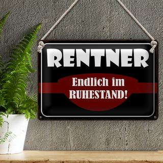 Blechschild Spruch 30x20cm Rentner endlich im Ruhestand