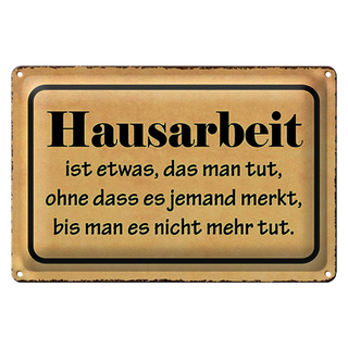 Blechschild Spruch 30x20cm Hausarbeit ist etwas das man tut