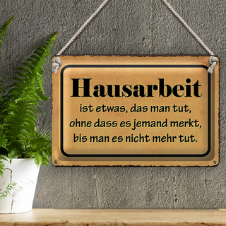 Blechschild Spruch 30x20cm Hausarbeit ist etwas das man tut