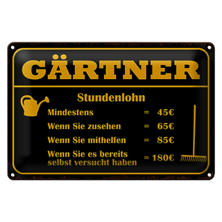 Blechschild Spruch 30x20cm Gärtner Stundenlohn mindestens