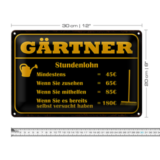 Blechschild Spruch 30x20cm Gärtner Stundenlohn mindestens