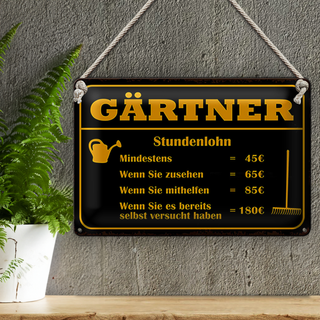 Blechschild Spruch 30x20cm Gärtner Stundenlohn mindestens