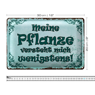 Blechschild Spruch 30x20cm meine Pflanze vesteht mich