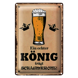 Blechschild Spruch 20x30cm echter König trägt Schaumkrone