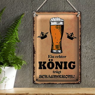 Blechschild Spruch 20x30cm echter König trägt Schaumkrone