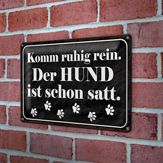 Blechschild Spruch 30x20cm Komm rein Hund ist schon satt