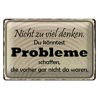 Blechschild Spruch 30x20cm nicht viel denken können Problem