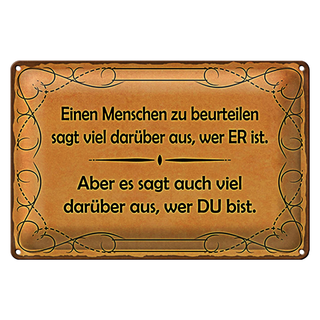 Blechschild Spruch 30x20cm Einen Menschen zu beurteilen