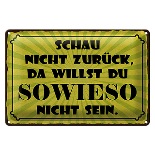 Blechschild Spruch 30x20cm schau nicht zurück