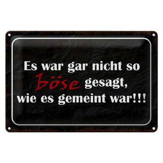 Blechschild Spruch 30x20cm es war gar nicht so böse gesagt