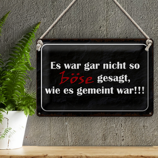 Blechschild Spruch 30x20cm es war gar nicht so böse gesagt