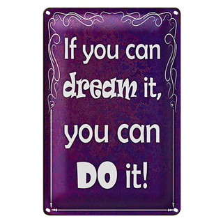 Blechschild Spruch 20x30cm if you can dream it you can do