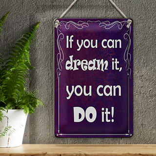 Blechschild Spruch 20x30cm if you can dream it you can do