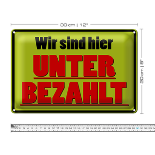 Blechschild Spruch 30x20cm wir sind hier unterbezahlt