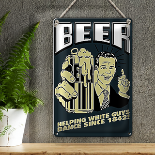 Blechschild Spruch 20x30cm Beer helping white guys 1842