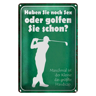 Blechschild Spruch 20x30cm Haben Sie noch Sex oder golfen