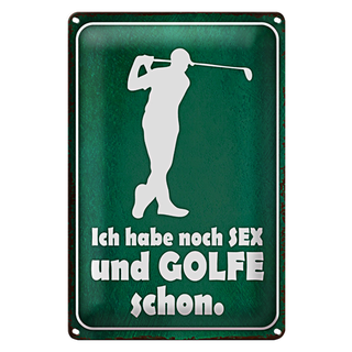 Blechschild Spruch 20x30cm Ich habe noch Sex und golfe