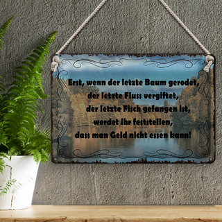 Blechschild Spruch 30x20cm wenn der letzte Baum gerodet