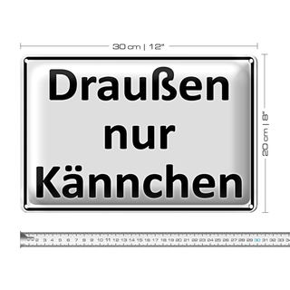 Blechschild Spruch 30x20cm Draußen nur Kännchen