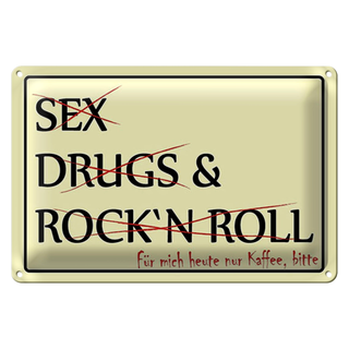 Blechschild Spruch 30x20cm Sex Drugs Rock nur Kaffee bitte