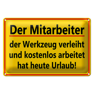 Blechschild Spruch 30x20cm Mitarbeiter Werkzeug verleiht