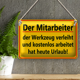 Blechschild Spruch 30x20cm Mitarbeiter Werkzeug verleiht