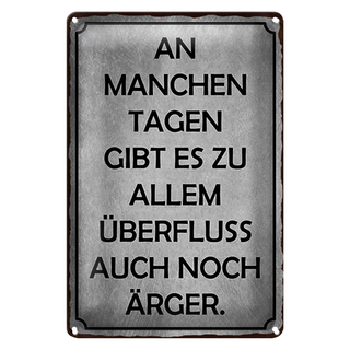 Blechschild Spruch 20x30cm an manchen Tagen gibt es Ärger