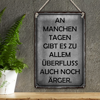 Blechschild Spruch 20x30cm an manchen Tagen gibt es Ärger