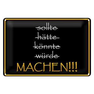 Blechschild Spruch 30x20cm sollte hätte könnte würde MACHEN