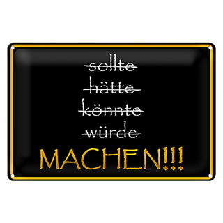 Blechschild Spruch 30x20cm sollte hätte könnte würde MACHEN