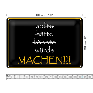 Blechschild Spruch 30x20cm sollte hätte könnte würde MACHEN