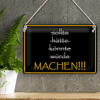 Blechschild Spruch 30x20cm sollte hätte könnte würde MACHEN