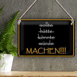 Blechschild Spruch 30x20cm sollte hätte könnte würde MACHEN