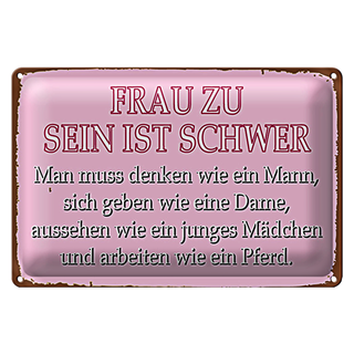 Blechschild Spruch 30x20cm Frau zu sein ist schwer
