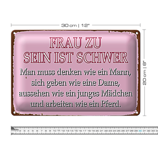 Blechschild Spruch 30x20cm Frau zu sein ist schwer