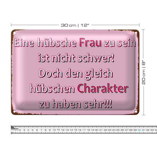 Blechschild Spruch 20x30cm hünsche Frau hübschen Charakter