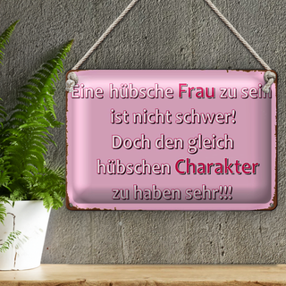 Blechschild Spruch 20x30cm hünsche Frau hübschen Charakter