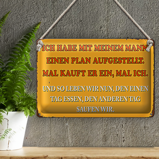 Blechschild Spruch 30x20cm ich habe mit meinem Mann Plan