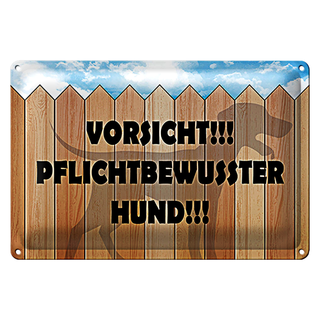 Blechschild Spruch 30x20cm Vorsicht pflichtbewusster Hund