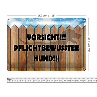 Blechschild Spruch 30x20cm Vorsicht pflichtbewusster Hund