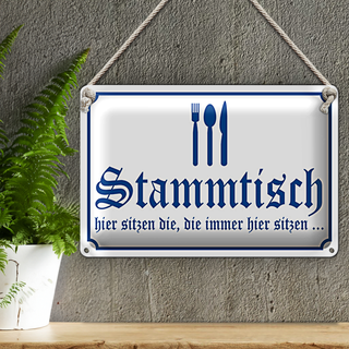 Blechschild Stammtisch 30x20cm die immer her sitzen Gaststätte