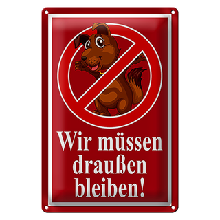 Blechschild Hinweis 20x30cm Wir müssen draußen bleiben