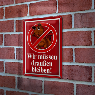 Blechschild Hinweis 20x30cm Wir müssen draußen bleiben