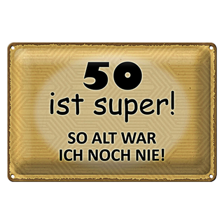 Blechschild Spruch 30x20cm 50 ist super so alt ich noch nie