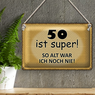 Blechschild Spruch 30x20cm 50 ist super so alt ich noch nie
