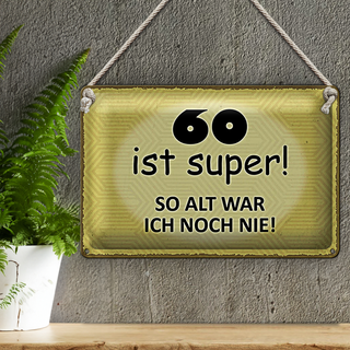 Blechschild Spruch 30x20cm 60 Jahre Jubiläum Geburtstag