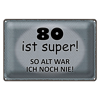 Blechschild Spruch 30x20cm 80 Jahre Jubiläum Geburtstag