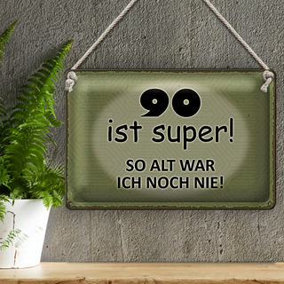 Blechschild Spruch 30x20cm 90 Jahre Jubiläum Geburtstag